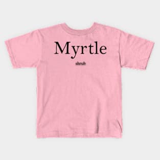 Myrtle Name meaning Kids T-Shirt